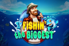 Fishin' The Biggest