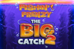 Fishin' Frenzy The Big Catch 2