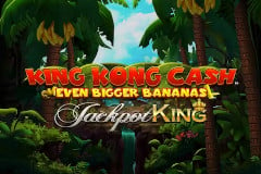 King Kong Cash Even Bigger Bananas Jackpot King