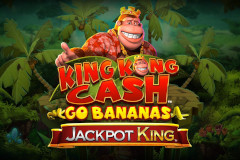 King Kong Cash Go Bananas Jackpot King