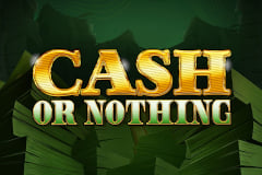 Cash or Nothing