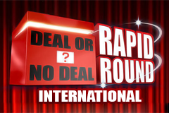 Deal or No Deal Rapid Round International