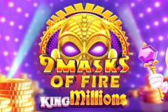 9 Masks of Fire™ King Millions™