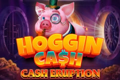 Cash Eruption Hoggin Cash