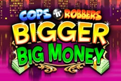 Cops 'n' Robbers Bigger Big Money