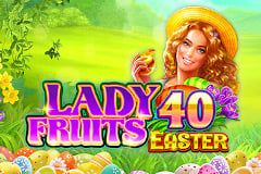 Lady Fruits 40 Easter Edition