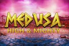 Medusa High & Mighty