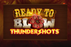 Ready to Blow: Thundershots