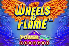 Wheels of Flame PowerPlay Jackpot