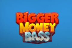 Bigger Money Bass