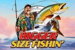 Bigger Size Fishin'