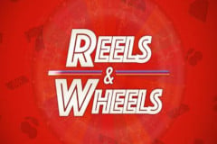 Reels & Wheels