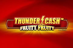 Thunder Cash Fruity Fruity