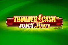 Thunder Cash Juicy Juicy