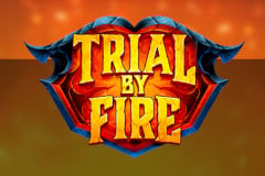 Trial by Fire